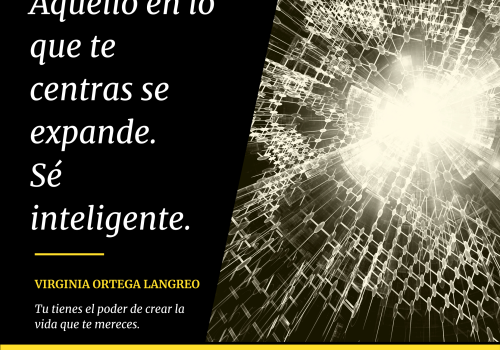 AQUELLO EN LO QUE TE CENTRAS SE EXPANDE